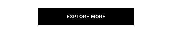 EXPLORE MORE