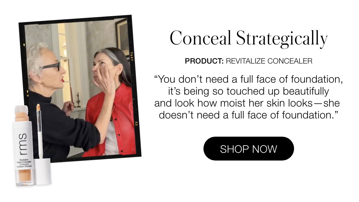 Conceal Strategically: Revitalize Concealer "You don't need a full face of foundation, it's being so touched up beautifully and look how moist her skin looks—she doesn't need a full face of foundation."