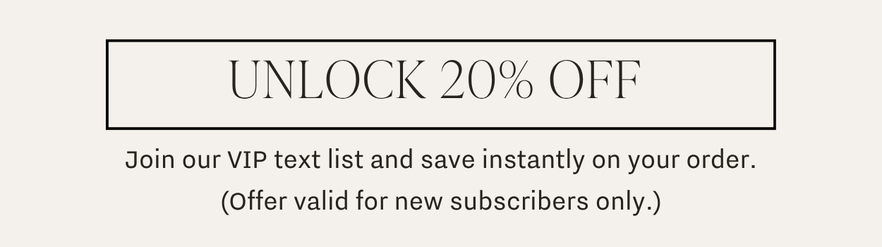 Unlock 20% off by joining our VIP text list