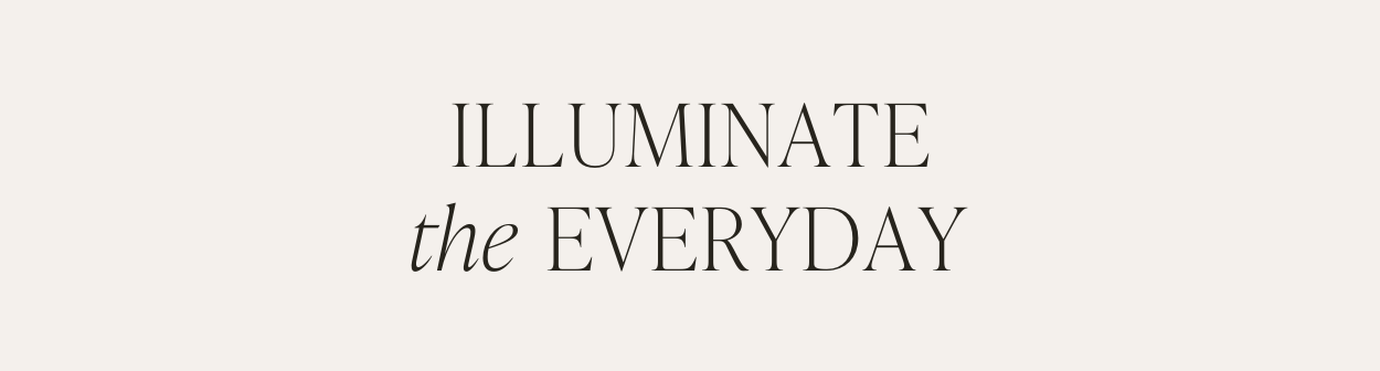 Illuminate the Everyday