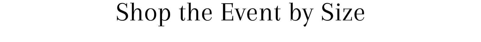 Shop the Event by Size