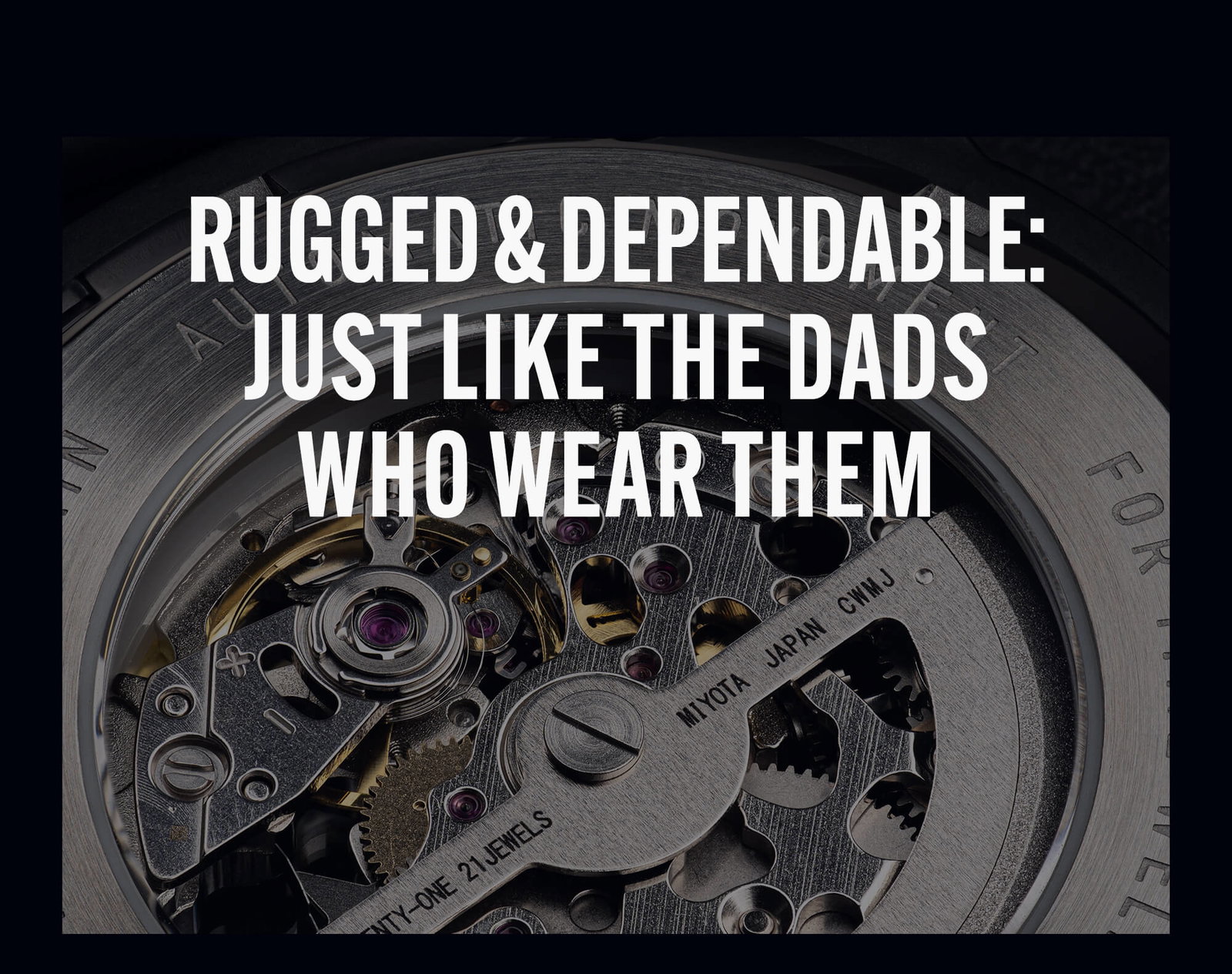 Rugged and Dependable: Just Like The Dads Who Wear Them