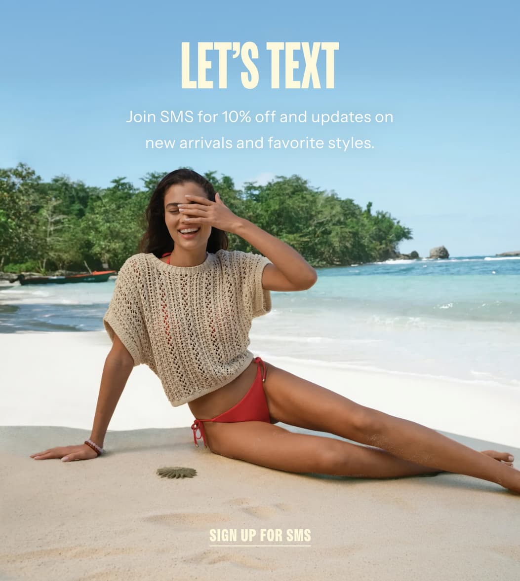 Let's Text | Join SMS for 10% off and updates on new arrivals and favorite styles. | Sign Up For SMS