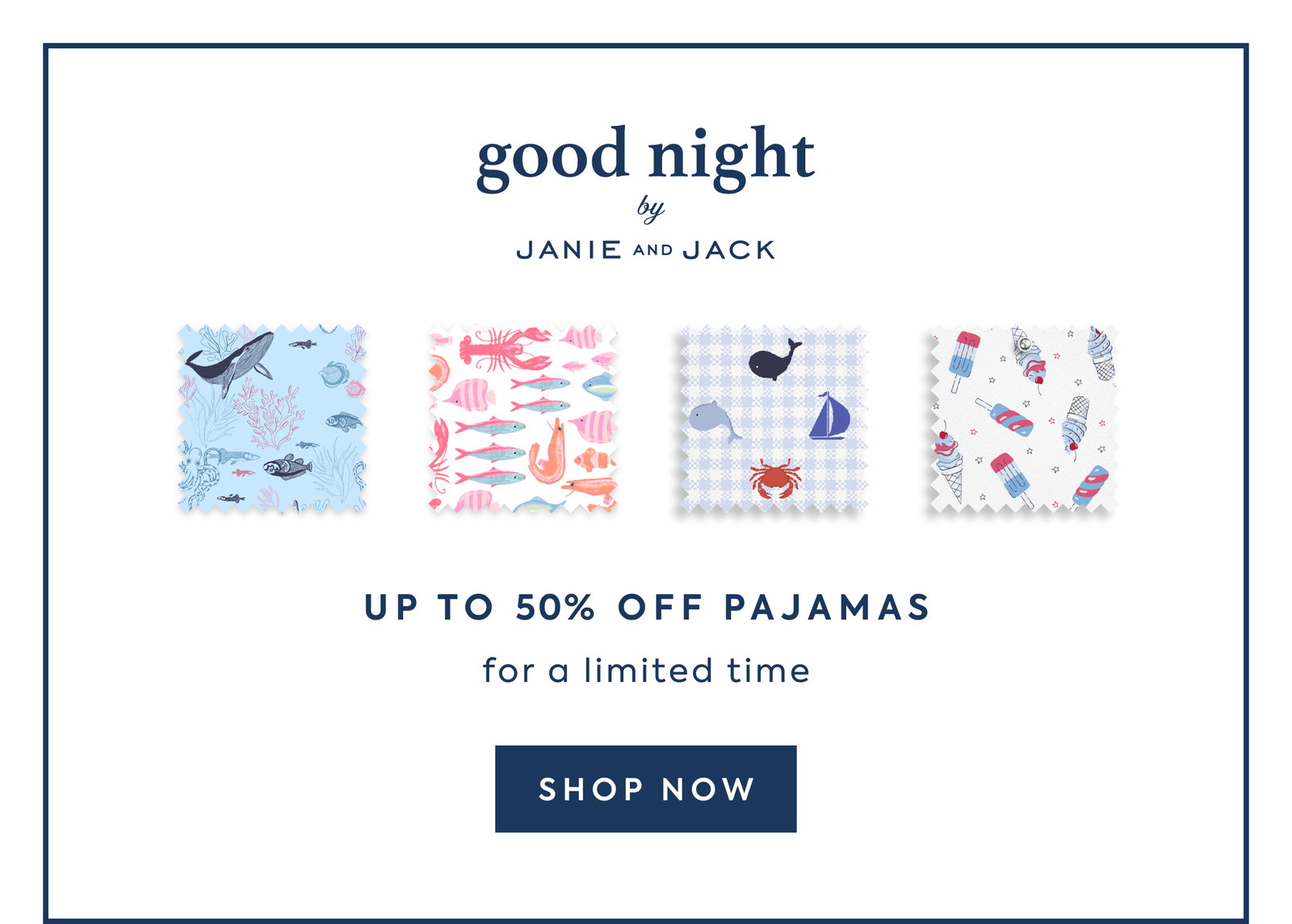 good night - by - JANIE AND JACK - UP TO 50% OFF PAJAMAS - for a limited time - SHOP NOW