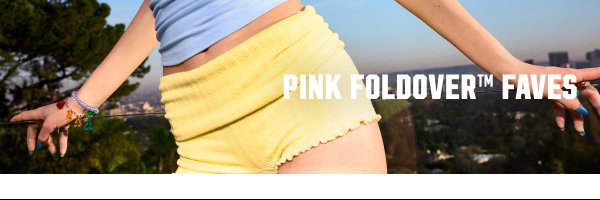 PINK Foldover™ Faves