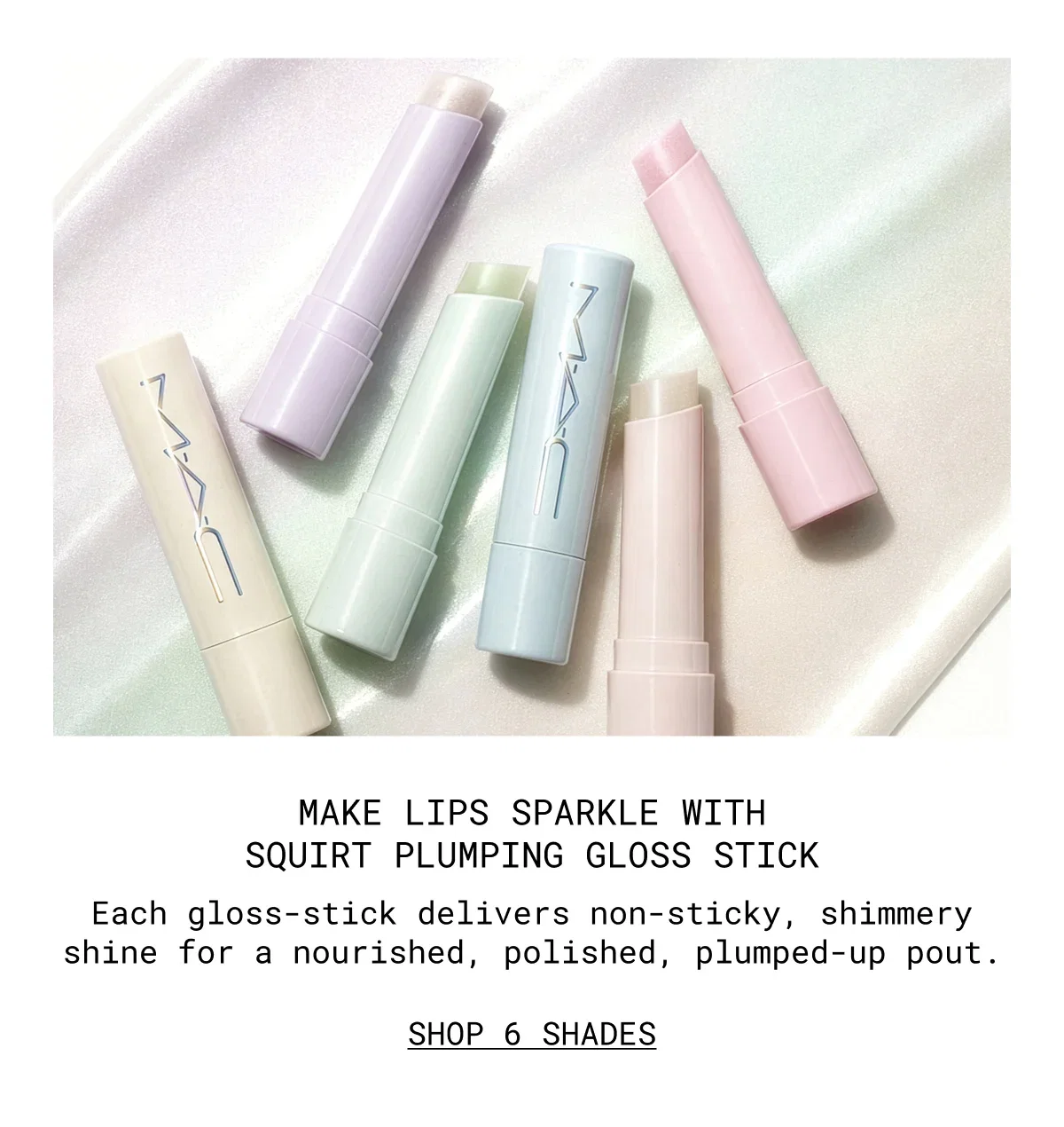 make lips sparkle with
squirt plumping gloss stick | Each gloss-stick delivers non-sticky, shimmery shine for a nourished, polished, plumped-up pout. | SHOP 6 shades