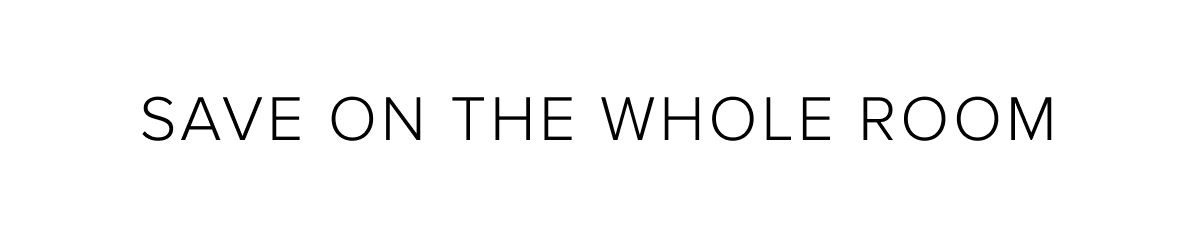 Save On The Whole Room