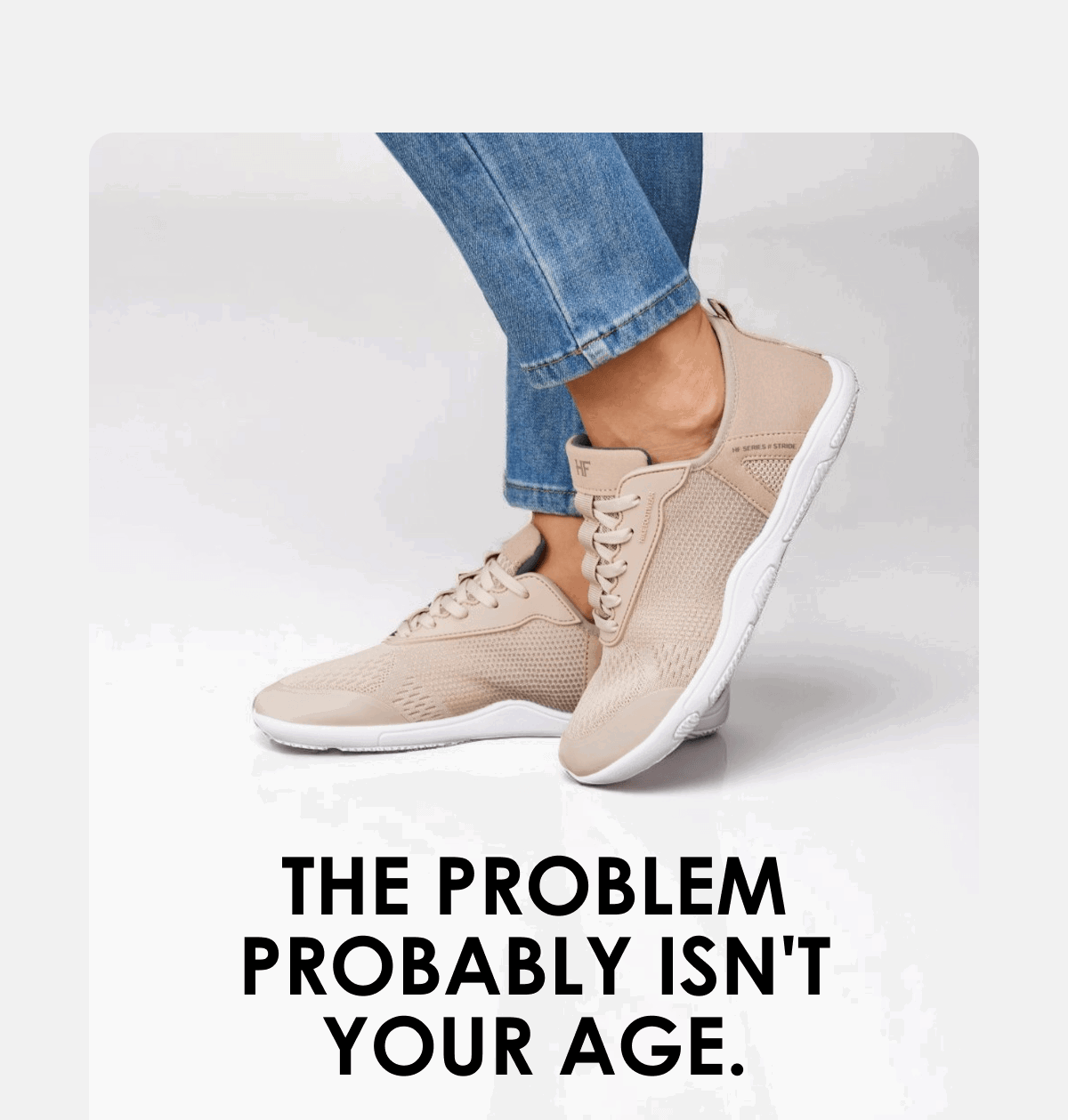 THE PROBLEM PROBABLY ISN'T YOUR AGE.
