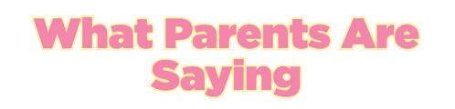 What Parent's Are Saying