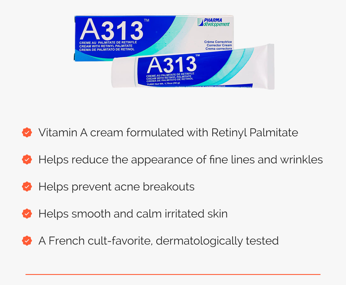 Vitamin A cream formulated with Retinyl Palmitate  |  Helps reduce the appearance of fine lines and wrinkles  |  Helps prevent acne breakouts  |  Helps smooth and calm irritated skin   |  A French cult-favorite, dermatologically tested