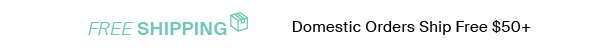 DOMESTIC ORDERS SHIP FREE OVER $50