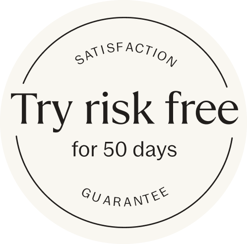 SATISFACTION Try risk free for 50 days GUARANTEE
