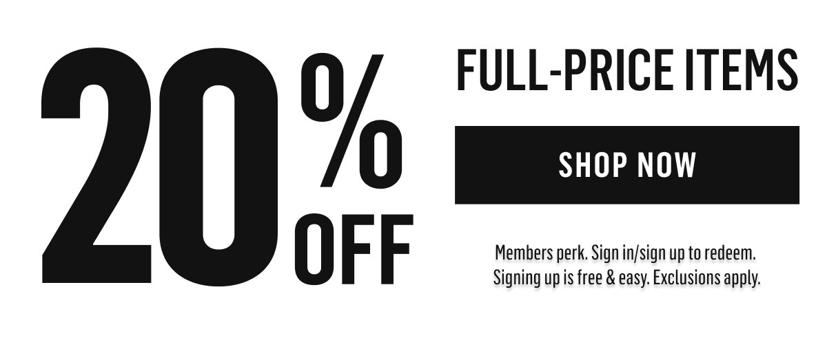 20% Off Full Price Items | Shop now