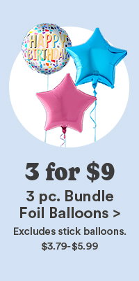 3 for $9 3pc. Bundle Foil Balloons > 