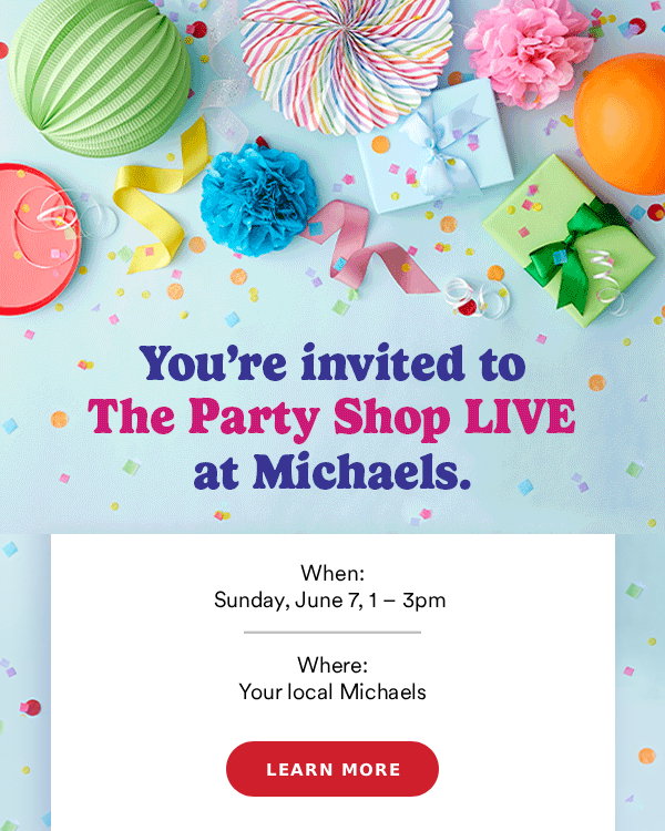 You're invited to The Party Shop LIVE at Michaels.