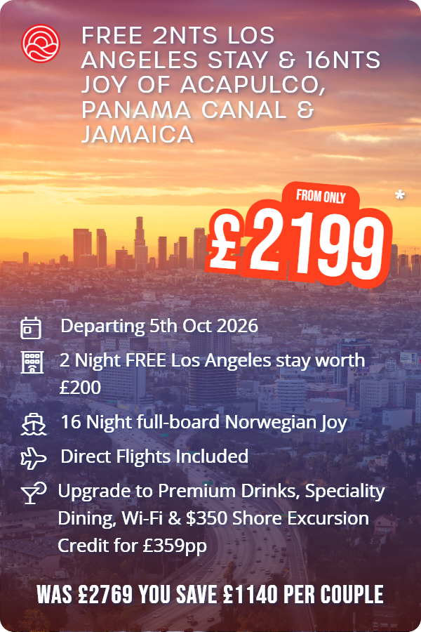Free 2nts Los Angeles Stay & 16nts Joy Of Acapulco, Panama Canal & Jamaica – Smart Holiday promotional image. From £2,199 Includes: Departing 5th Oct 2026, 2 Night FREE Los Angeles stay worth £200, 16 Night full-board Norwegian Joy, Direct Flights Included, Upgrade to Premium Drinks, Speciality Dining, Wi-Fi & $350 Shore Excursion Credit for £359pp. WAS £2769 YOU SAVE £1140 PER COUPLE