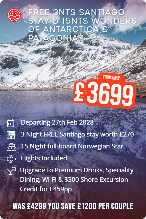 Free 3nts Santiago Stay & 15nts Wonders of Antarctica & Patagonia – Smart Holiday promotional image. From £3,699 Includes: Departing 27th Feb 2028, 3 Night FREE Santiago stay worth £270, 15 Night full-board Norwegian Star, Flights Included, Upgrade to Premium Drinks, Speciality Dining, Wi-Fi & $300 Shore Excursion Credit for £459pp. WAS £4299 YOU SAVE £1200 PER COUPLE