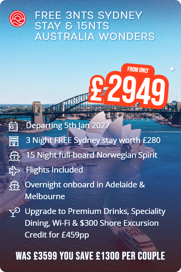 Free 3nts Sydney Stay & 15nts Australia Wonders – Smart Holiday promotional image. From £2,949 Includes: Departing 5th Jan 2027, 3 Night FREE Sydney stay worth £280, 15 Night full-board Norwegian Spirit, Flights Included, Overnight onboard in Adelaide & Melbourne, Upgrade to Premium Drinks, Speciality Dining, Wi-Fi & $300 Shore Excursion Credit for £459pp. WAS £3599 YOU SAVE £1300 PER COUPLE