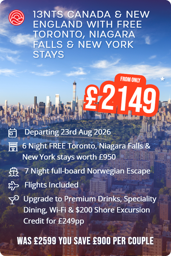13nts Canada & New England with Free Toronto, Niagara Falls & New York Stays – Smart Holiday promotional image. From £2,149 Includes: Departing 23rd Aug 2026, 6 Night FREE Toronto, Niagara Falls & New York stays worth £950, 7 Night full-board Norwegian Escape, Flights Included, Upgrade to Premium Drinks, Speciality Dining, Wi-Fi & $200 Shore Excursion Credit for £249pp. WAS £2599 YOU SAVE £900 PER COUPLE