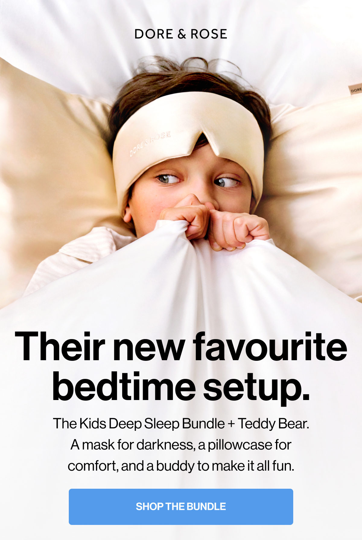 Their new favourite bedtime setup. | The Kids Deep Sleep Bundle + Teddy Bear. A mask for darkness, a pillowcase for comfort, and a buddy to make it all fun. | SHOP THE BUNDLE