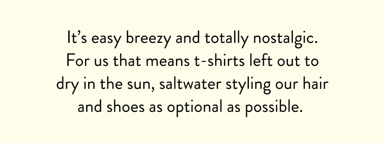 it's easy, breezy and totally nostalgic 