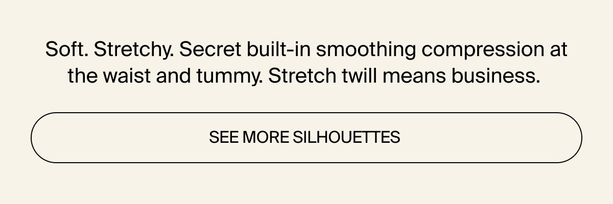 See more silhouettes of Stretch Twill