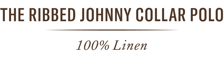 The Ribbed Johnny Collar Polo. 100% Linen