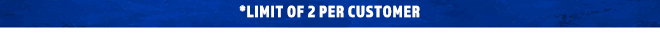 Limit Of 2 Per Customer