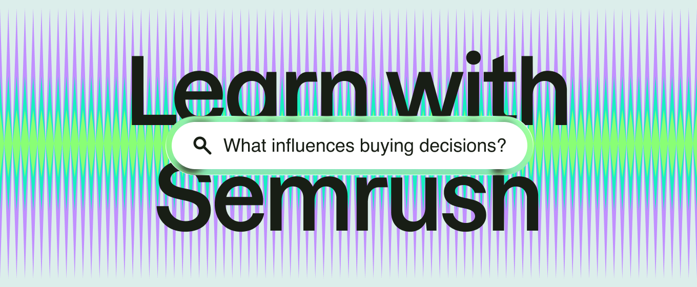 What influences buying decisions?