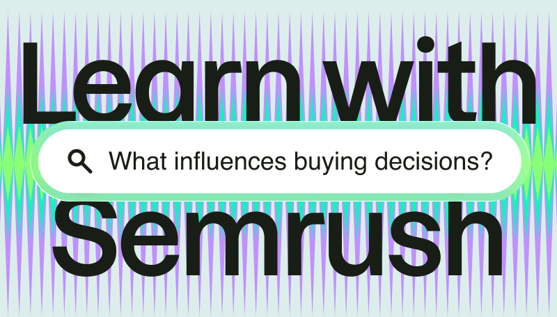 What influences buying decisions?