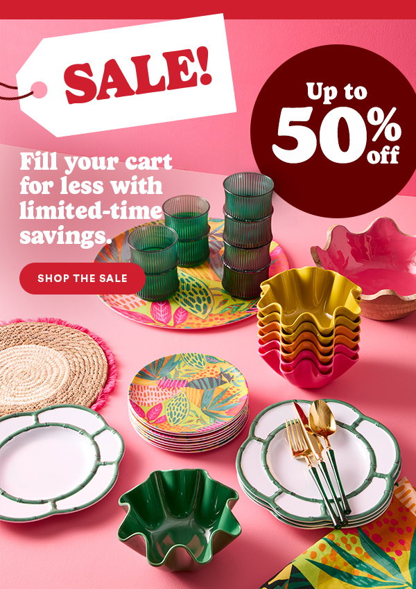 Sale! Fill your cart for less with limited-time savings. Up to 50% off Shop the sale