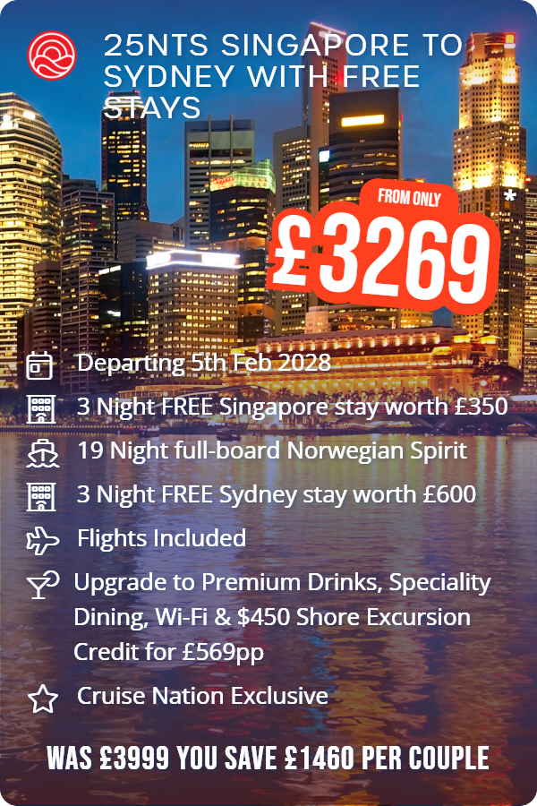 25nts Singapore to Sydney with Free Stays – Smart Holiday promotional image. From £3,269 Includes: Departing 5th Feb 2028, 3 Night FREE Singapore stay worth £350, 19 Night full-board Norwegian Spirit, 3 Night FREE Sydney stay worth £600, Flights Included, Upgrade to Premium Drinks, Speciality Dining, Wi-Fi & $450 Shore Excursion Credit for £569pp, Cruise Nation Exclusive. WAS £3999 YOU SAVE £1460 PER COUPLE