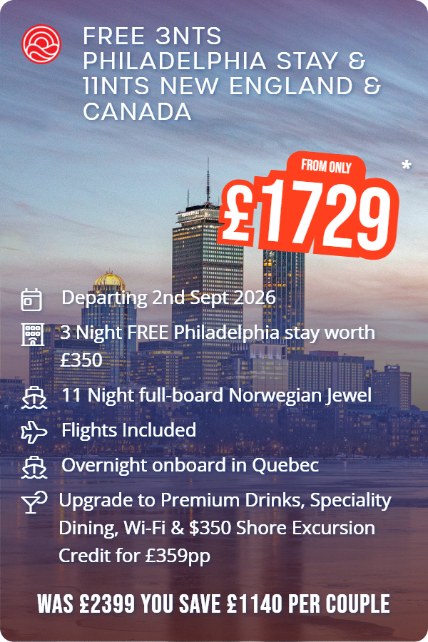 Free 3nts Philadelphia Stay & 11nts New England & Canada – Smart Holiday promotional image. From £1,729 Includes: Departing 2nd Sept 2026, 3 Night FREE Philadelphia stay worth £350, 11 Night full-board Norwegian Jewel, Flights Included, Overnight onboard in Quebec, Upgrade to Premium Drinks, Speciality Dining, Wi-Fi & $350 Shore Excursion Credit for £359pp. WAS £2399 YOU SAVE £1140 PER COUPLE