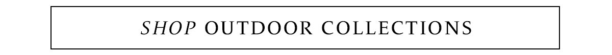 Shop Outdoor Collections