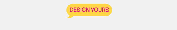 Design Yours