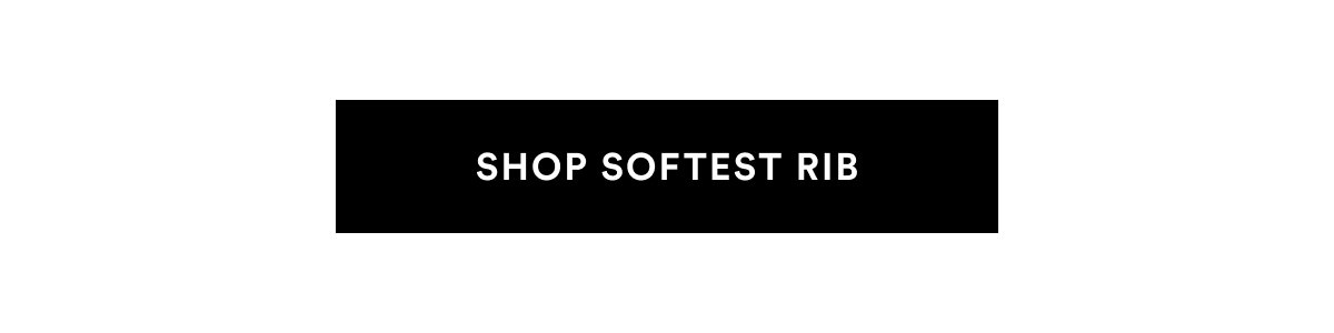 SHOP SOFTEST RIB >>