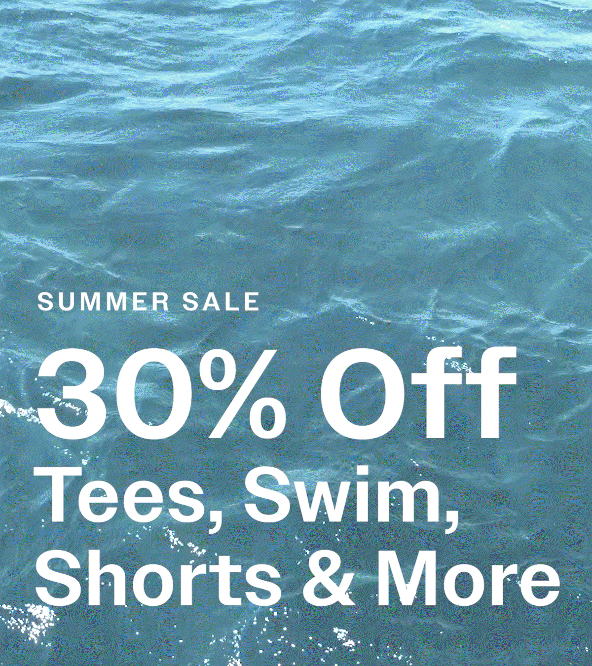 SUMMER SALE 30% OFF  Tees, Swim, Shorts & More