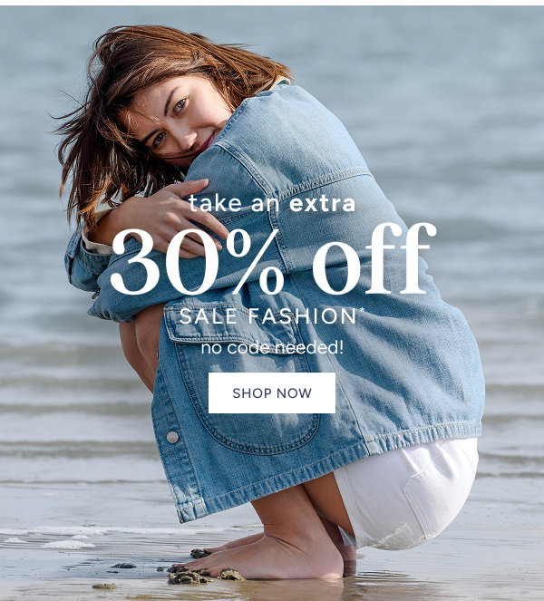 take an extra 30% off sale fashion*-no code needed