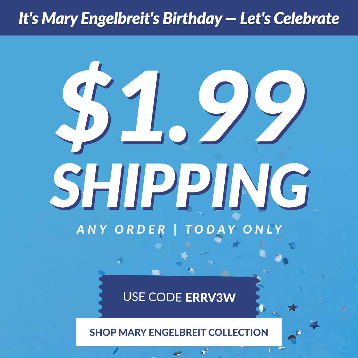 $1.99 Shipping any order. Use code ERRV3W