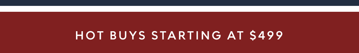 Hot Buys starting at $499