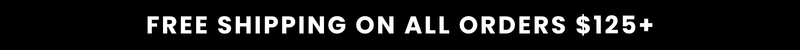 Free shipping on all orders $125+