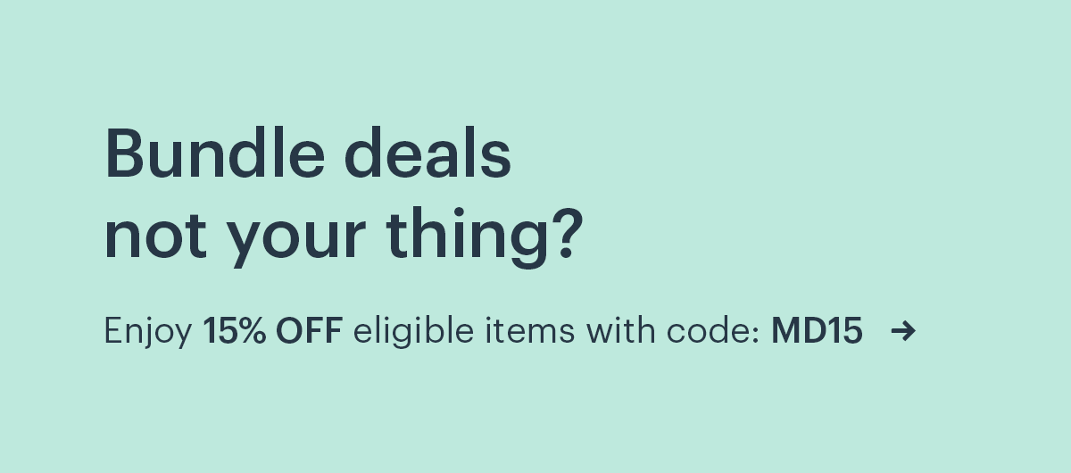Bundle deals not your thing? Enjoy 15% OFF with code: MD15