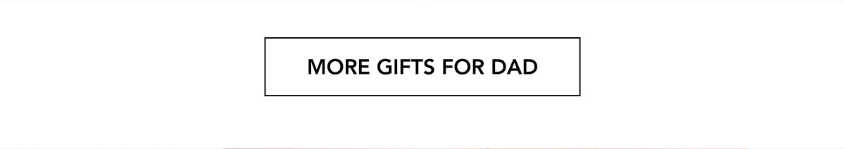 MORE GIFTS FOR DAD