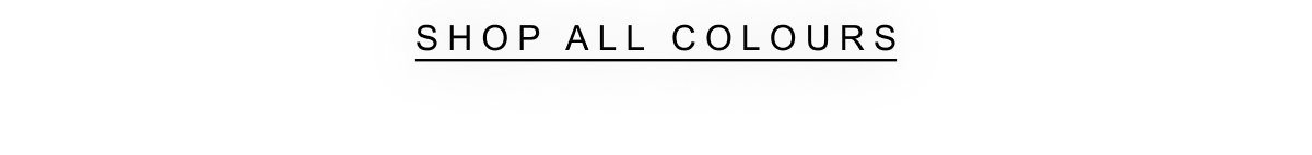 SHOP ALL COLOURS 