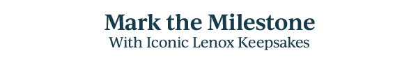 Mark the Milestone  With Iconic Lenox Keepsakes
