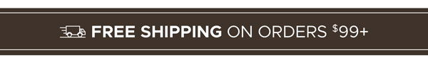 Free Shipping on Orders $99+