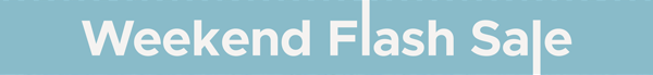 Weekend Flash Sale
