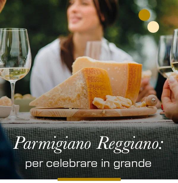 Parmigiano Reggiano: per celebrare in grande