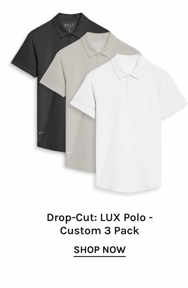 Drop-Cut: LUX Polo - Custom 3 Pack [SHOP NOW]