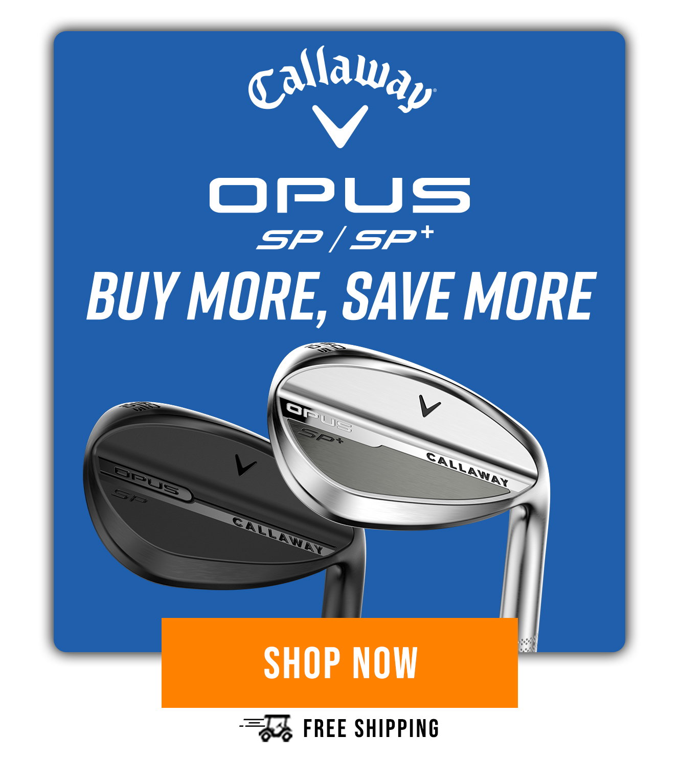 Callaway Opus SP Wedges | Buy More & Save
